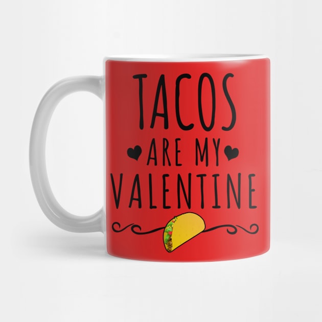 Tacos Are My Valentine by LunaMay